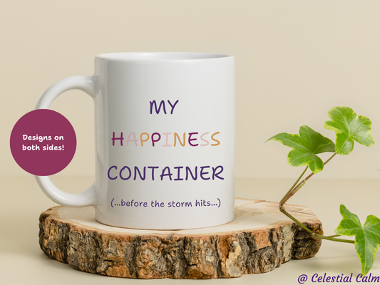 My Happiness Container (...before the storm hits...) Ceramic Mug